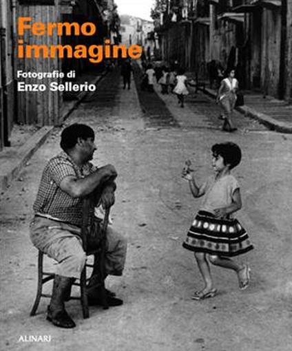 Fermo immagine. Fotografie di Enzo Sellerio - Giovanni Puglisi,Carlo Bertelli,Monica Maffioli - copertina