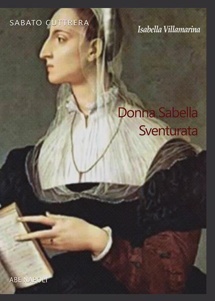 Isabella Villamarina. Donna Sabella sventurata. Principessa di Salerno - Sabato Cuttrera - copertina