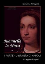 Juannella la nova. Vol. 1: infanta di Napoli, L'.