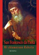 San Francesco da Paola: mi chiamavano Roberto