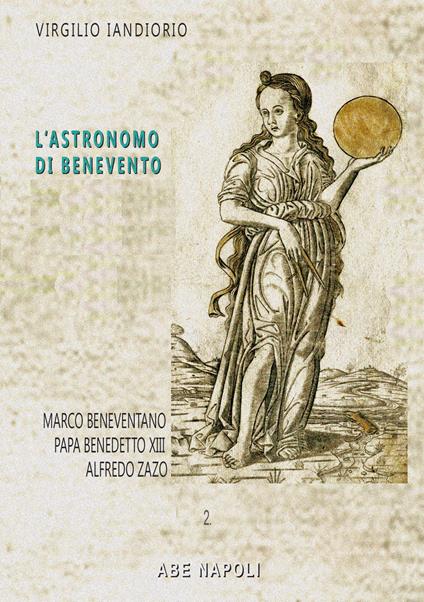 L'astronomo di Benevento. Marco Beneventano e altre storie: Papa Benedetto XIII e Alfredo Zazo - Virgilio Iandiorio - copertina