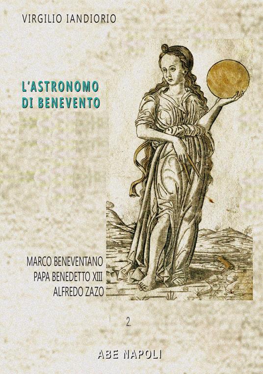 L'astronomo di Benevento. Marco Beneventano e altre storie: Papa Benedetto XIII e Alfredo Zazo - Virgilio Iandiorio - copertina
