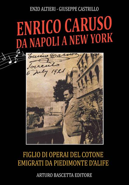 Enrico Caruso da Napoli a New York. Figlio di operai del cotone emigrati da Piedimonte d'Alife, Anna Baldini e Marcellino Caruso con atti inediti sui familiari - Giuseppe Castrillo - copertina