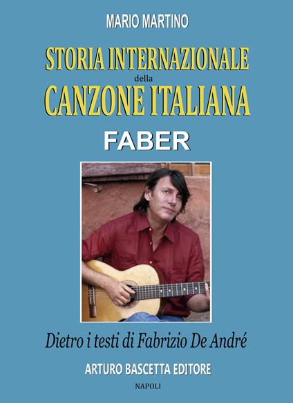 Faber, storia internazionale della canzone italiana:dietro i testi di Fabrizio De André - Mario Martino - copertina