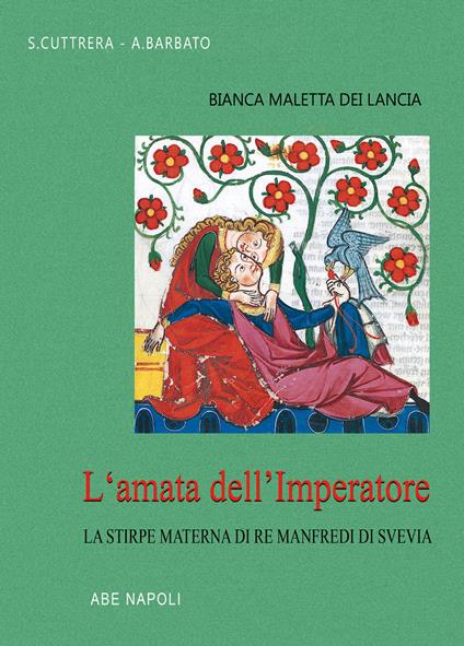 Bianca Maletta dei Lancia: l'amata dell'Imperatore e la stirpe materna di Re Manfredi di Svevia - Anna Barbato,Sabato Cuttrera - copertina