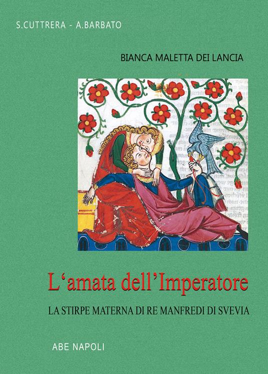 Bianca Maletta dei Lancia: l'amata dell'Imperatore e la stirpe materna di Re Manfredi di Svevia - Anna Barbato,Sabato Cuttrera - copertina