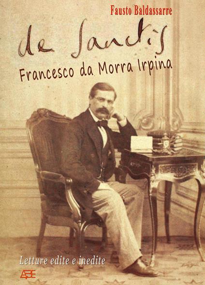 De Sanctis Francesco da Morra Irpina: lettere edite e inedite - Fausto Baldassarre - copertina