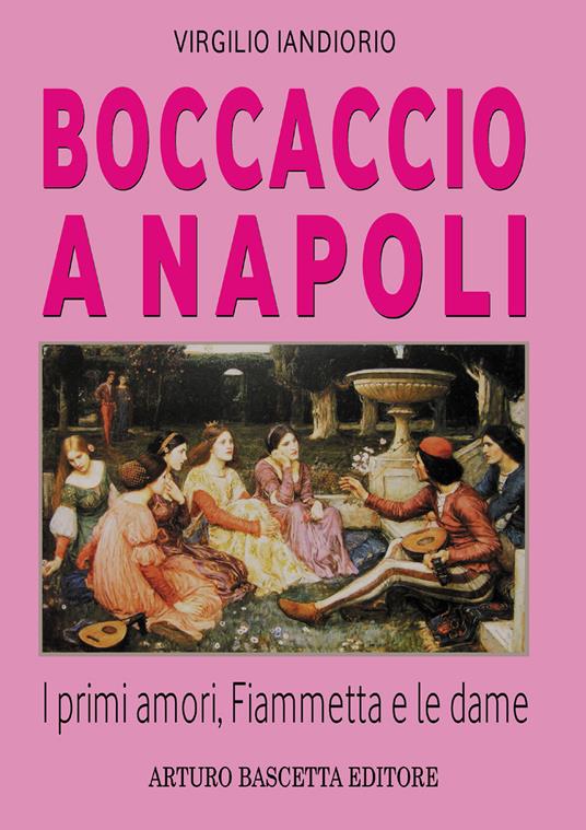 Boccaccio a Napoli. I primi amori, Fiammetta e le dame - Virgilio Iandiorio - copertina