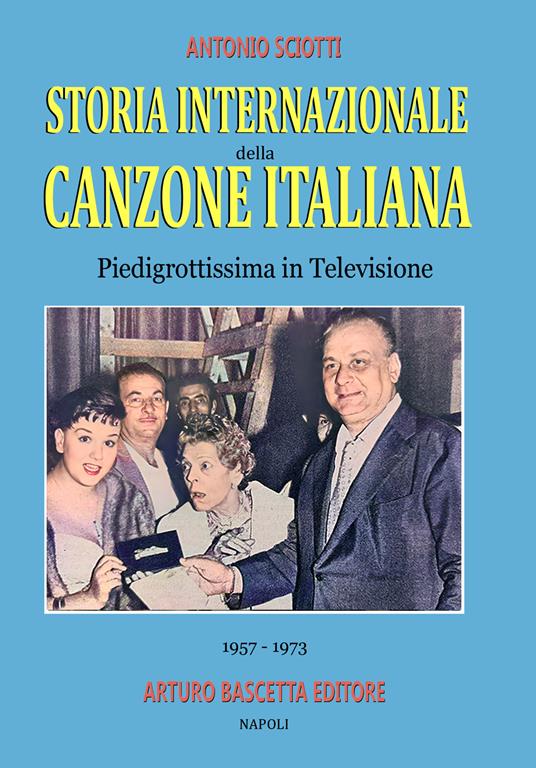 Piedigrottissima in televisione (1957–1973). Storia internazionale della canzone italiana. Vol. 2 - Antonio Sciotti - copertina