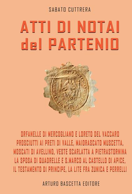 Atti di notai del Partenio: notai inediti nell'Archivio di Stato di Avellino - Sabato Cuttrera - copertina