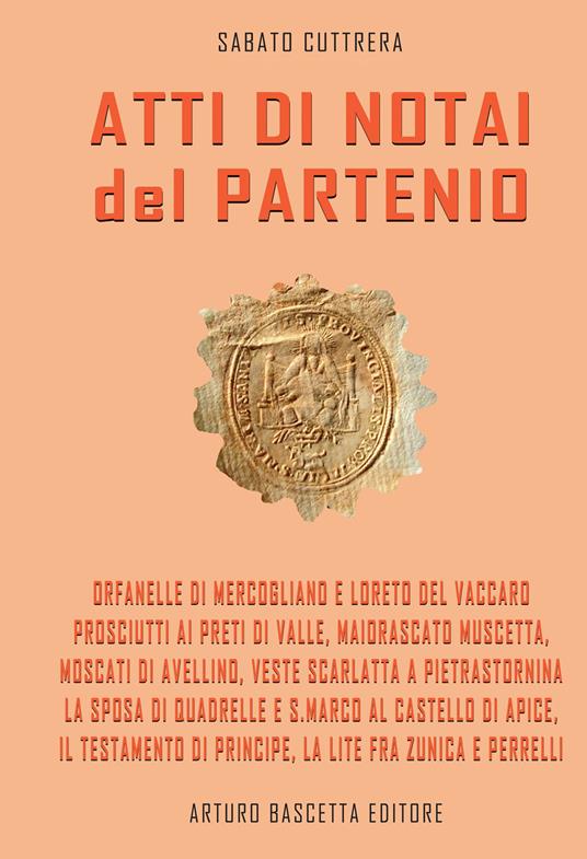 Atti di notai del Partenio: notai inediti nell'Archivio di Stato di Avellino - Sabato Cuttrera - copertina
