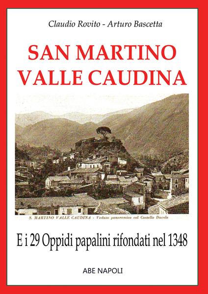 29. San Martino valle Caudina, e i 29 oppidi papalini rifondati nel 1348 - Arturo Bascetta,Claudio Rovito - copertina