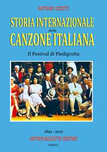 Libro Il festival di Piedigrotta (1890-2010). Storia internazionale della canzone italiana. Vol. 3 Antonio Sciotti