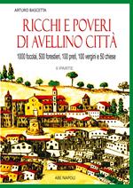 Ricchi e poveri di Avellino città. 1000 fuochi, 500 forestierI, 200 preti, 100 vergini, 50 chiese. Vol. 2