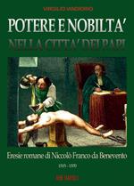 Potere e nobiltà nella città dei papi. Vol. 1: Eresie romane di Niccolò Franco da Benevento (1515-1570)