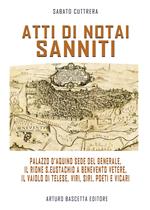 Atti di notai sanniti. Palazzo d'Aquino sede del generale, Rione S.Eustachio a Benevento Vetere, il vaiolo di Telese, viri, siri, poeti e vicari