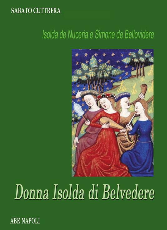 Isolda de Nuceria e Simone de Bellovidere. Donna Isolda di Belvedere - Sabato Cuttrera - copertina