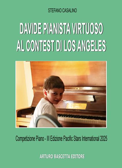 Davide pianista virtuoso al Contes di Los Angeles, Competizione Piano III Edizione Pacific Stars International 2025 - Stefano Casalino - copertina