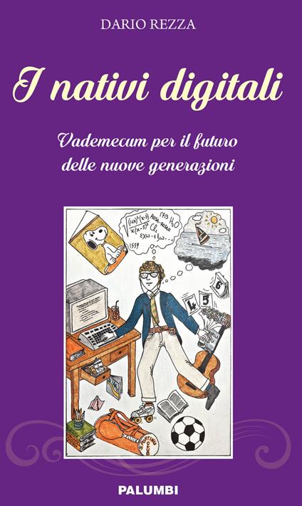 I nativi digitali. Vademecum per il futuro delle nuove generazioni - Dario Rezza - copertina