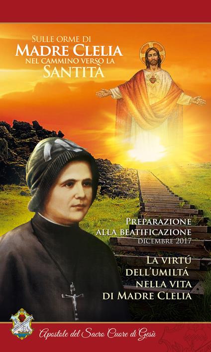 La virtú dell’umiltà nella vita di Madre Clelia. Dicembre 2017. Sulle orme di madre Clelia nel cammino verso la santità - copertina