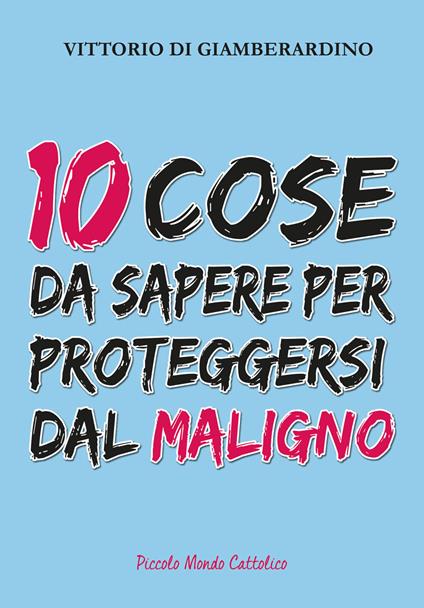 10 cose da sapere per proteggersi dal maligno - Vittorio Di Giamberardino - copertina