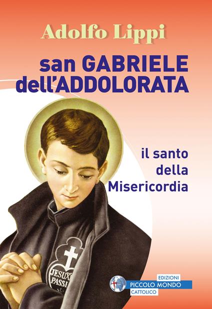 San Gabriele dell'Addolorata. Il santo della misericordia - Adolfo Lippi - copertina