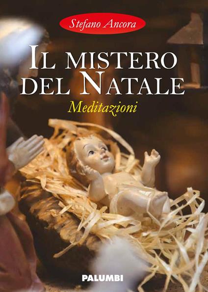 Il mistero del Natale. Meditazioni - Stefano Ancora - copertina