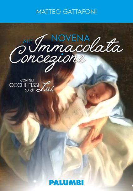 Novena all'Immacolata Concezione. Con gli occhi fissi su di Lui - Matteo Gattafoni - copertina