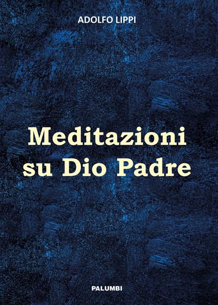 Meditazioni su Dio Padre - Adolfo Lippi - copertina