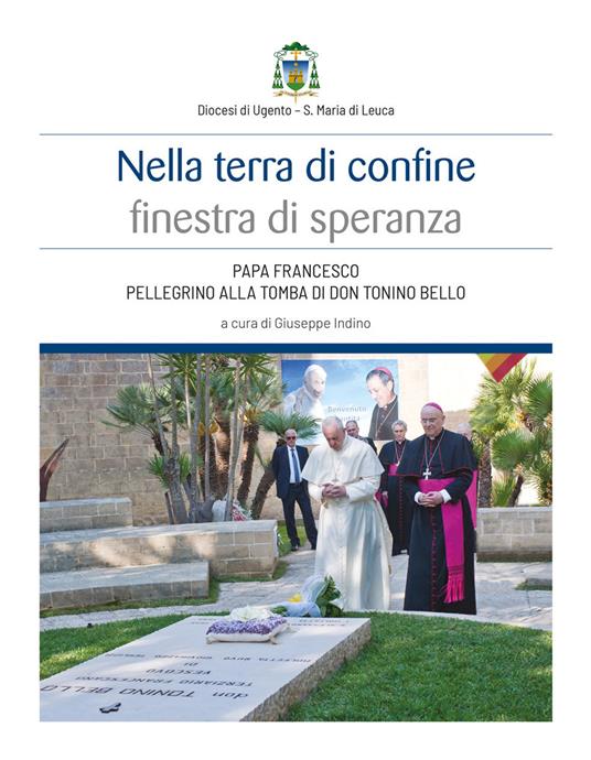 Nella terra di confine finestra di speranza. Papa Francesco pellegrino alla tomba di don Tonino Bello - copertina