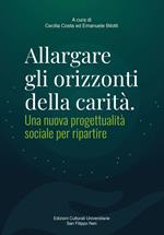 Allargare gli orizzonti della carità. Una nuova progettualità sociale per ripartire