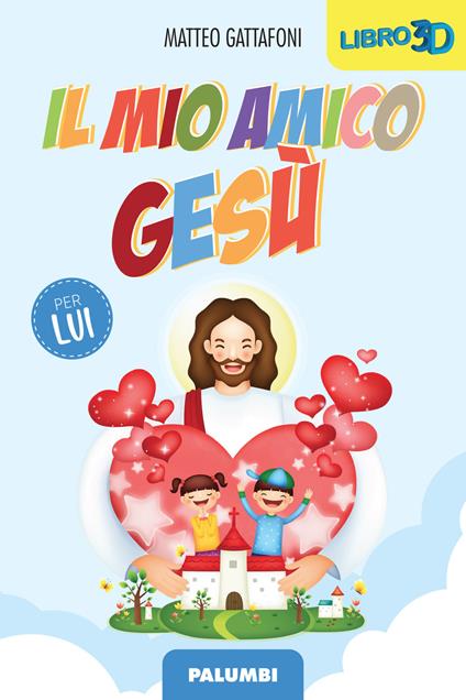 Il mio amico Gesù. Per lui - Matteo Gattafoni - copertina