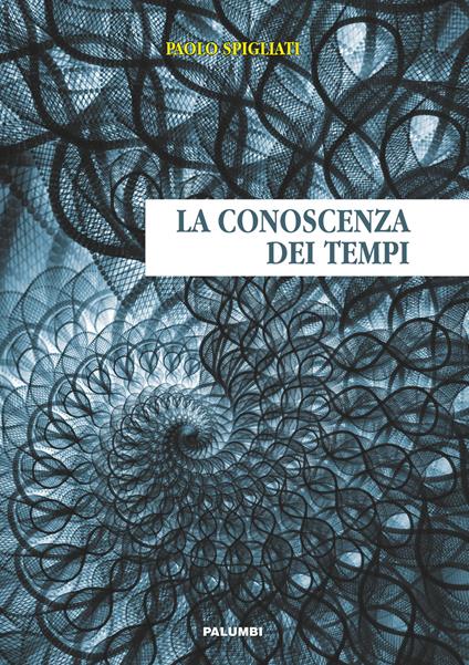 La conoscenza dei tempi - Paolo Spigliati - copertina