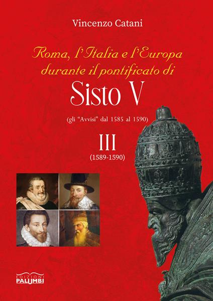 Roma, l’Italia e l’Europa durante il pontificato di Sisto V (gli «Avvisi» dal 1585 al 1590). Vol. 3: (1589-1590) - Vincenzo Catani - copertina