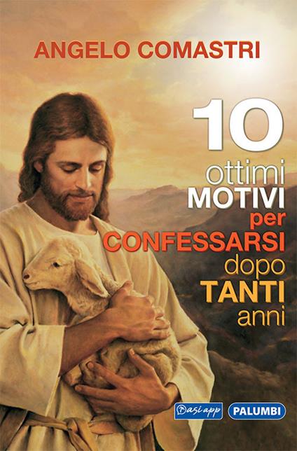 10 ottimi motivi per confessarsi dopo tanti anni - Angelo Comastri - copertina