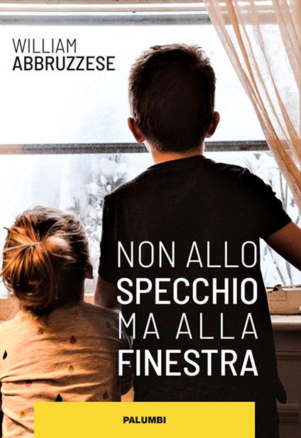 Non allo specchio ma alla finestra - William Abbruzzese - copertina