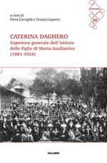 Caterina Daghero Superiora Generale dell’Istituto delle Figlie di Maria Ausiliatrice (1881-1924). Atti dei Convegni di studio a Nizza Monferrato (24 febbraio 2024) e a Roma (8 giugno 2024)