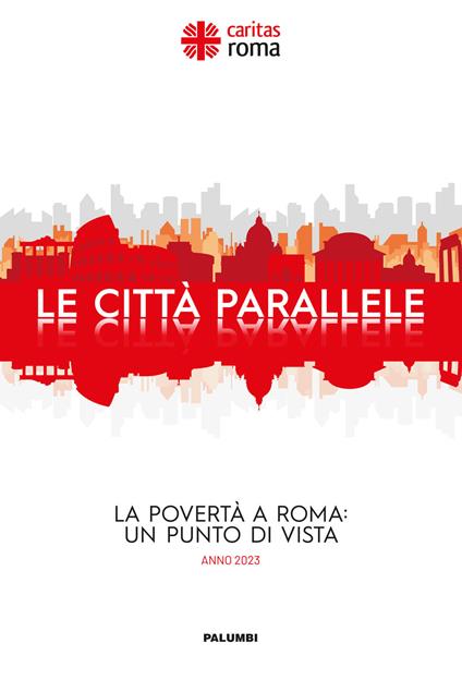 Le città parallele. La povertà a Roma: un punto di vista. Anno 2023 - copertina