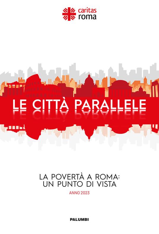 Le città parallele. La povertà a Roma: un punto di vista. Anno 2023 - copertina