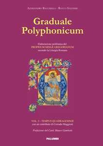 Libro Graduale polyphonicum. Elaborazione polifonica del proprium missae gregorianum secondo la liturgia romana. Vol. 4: Tempus quadragesimae Alessandro Bacchiega Rocco Salemme