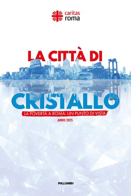 La città di cristallo. La povertà a Roma: un punto di vista. Anno 2025 - copertina