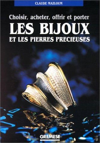 Choisir, acheter, offrir et porter les bijoux et les pierres precieuses - Claude Mazloum - copertina
