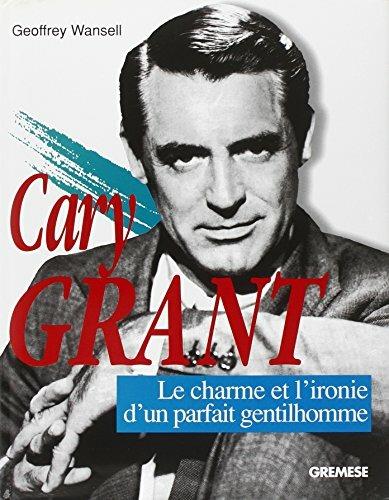 Cary Grant. Le charme et l'ironie - Geoffrey Wansell - copertina