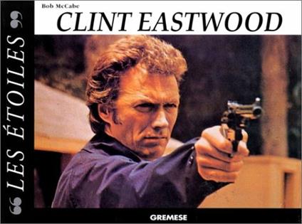 Clint Eastwood - Bob McCabe - copertina