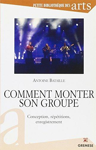 Comment monter son groupe. Conception, rèpètitions, enregistrement - Antoine Bataille - copertina