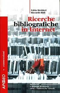 Ricerche bibliografiche in Internet - Fabio Metitieri,Riccardo Ridi - copertina