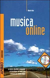 Musica online. La musica, gli artisti, i programmi e le tecnologie che hanno dato a Internet una colonna sonora - Alberto Mari - copertina