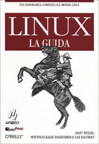 Linux. La guida - Matt Welsh,Matthias Kalle Dalheimer,Lar Kaufman - copertina