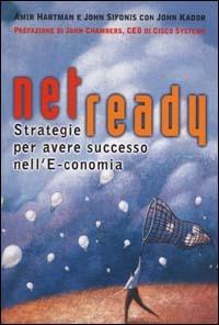 Net ready. Strategie per avere successo nell'e-conomia - Amir Hartman,John Sifonis,John Kador - copertina