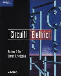 Circuiti elettrici - Richard C. Dorf,James A. Svoboda - copertina